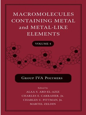cover image of Macromolecules Containing Metal and Metal-Like Elements, Group IVA Polymers
